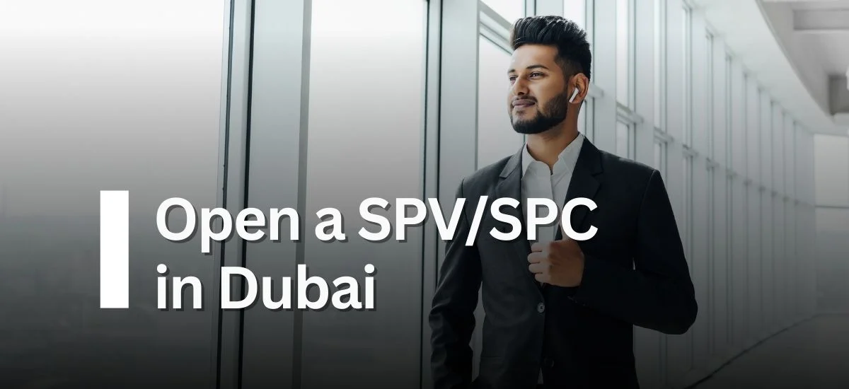 Open a SPV/SPC in Dubai